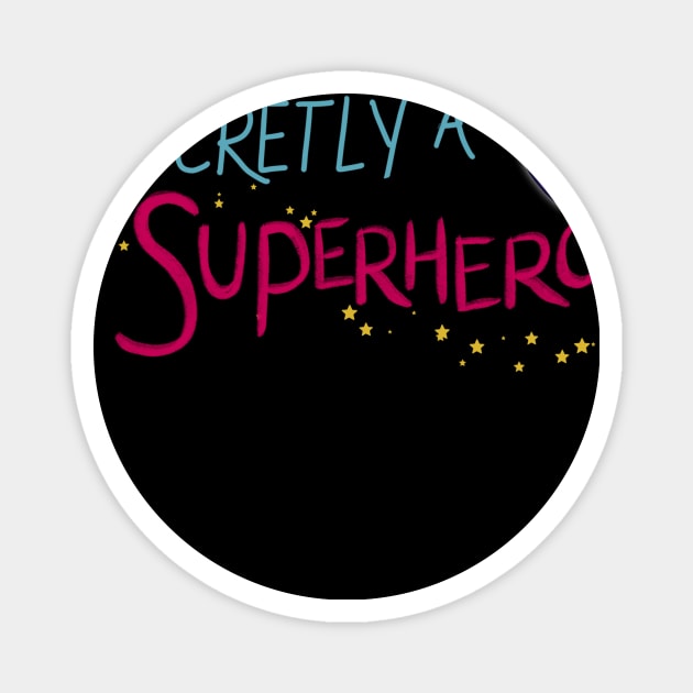 Secretly A Superhero - LOE Chicago (scribble font) Magnet by The League of Enchantment